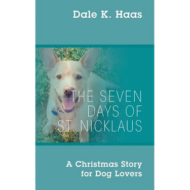 The Seven Days of St. Nicklaus: A Christmas Story for Dog Lovers