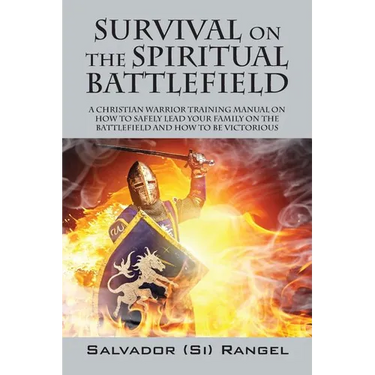 Survival on the Spiritual Battlefield: A Christian Warrior Training Manual on How to Safely Lead Your Family on the Battlefield and How to Be Victorio