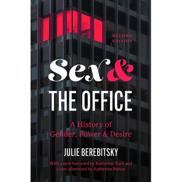 Sex and the Office, Second Edition: A History of Gender, Power, and Desire