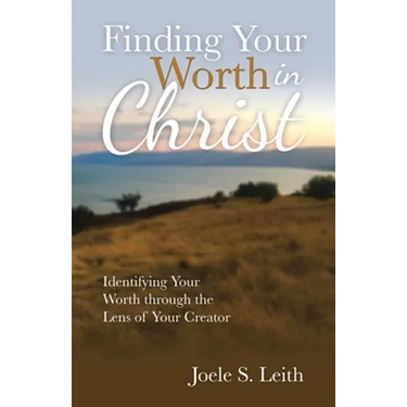 Finding Your Worth in Christ: Identifying Your Worth Through the Lens of Your Creator