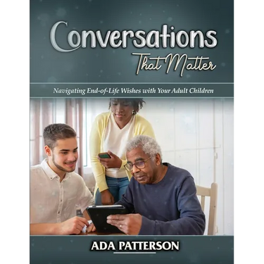 Conversations That Matter: Navigating End-of-Life Wishes with Your Adult Children