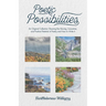 Poetic Possibilities: An Original Collection Showing the Moving, Innovative, and Positive Potential of Poetry and How to Write It