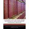 Extradition, Mutual Legal Assistance, and Prisoner Transfer Treaties