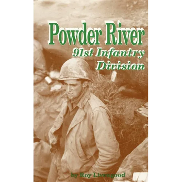 Powder River: A History of the 91st Infantry Division in WWII