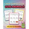 Learn How to Draw Cute Animals!: (Ages 4-8) Step-By-Step Drawing Activity Book for Kids (How to Draw Book)