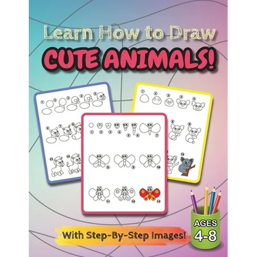 Learn How to Draw Cute Animals!: (Ages 4-8) Step-By-Step Drawing Activity Book for Kids (How to Draw Book)