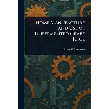 Home Manufacture and Use of Unfermented Grape Juice
