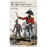 RECOLLECTIONS OF MY MILITARY LIFE 1806-1808 Military Engineering During The Peninsular War Volume 1