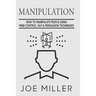 Manipulation: How To Manipulate People Using Mind Control, NLP & Persuation Techniques