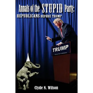 Annals of the Stupid Party: Republicans Before Trump