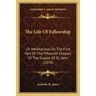 The Life Of Fellowship: Or Meditations On The First Part Of The Fifteenth Chapter Of The Gospel Of St. John (1878)