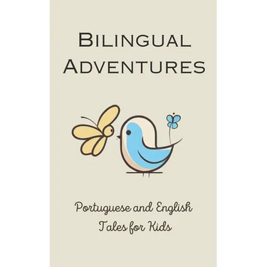 Bilingual Adventures: Portuguese and English Tales for Kids