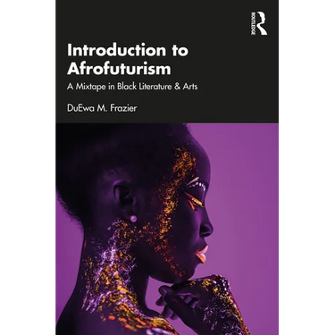Introduction to Afrofuturism: A Mixtape in Black Literature & Arts