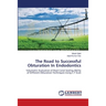 The Road to Successful Obturation In Endodontics