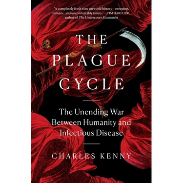 The Plague Cycle: The Unending War Between Humanity and Infectious Disease