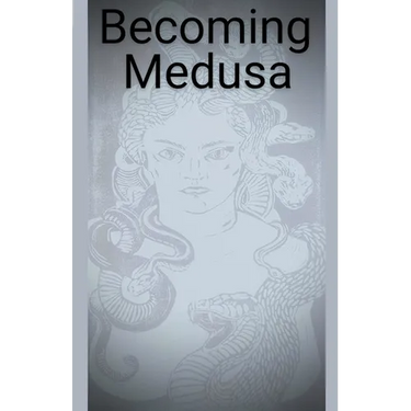 Becoming Medusa