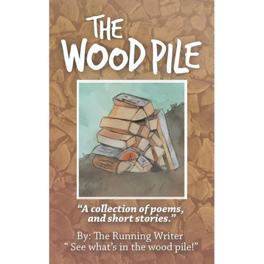 The Wood Pile: A Collection of Poems and Short Stories
