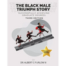 The Black Male Triumph Story: Successfully Achieving Graduate Degrees
