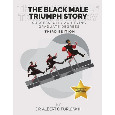 The Black Male Triumph Story: Successfully Achieving Graduate Degrees