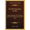 He Will Abundantly Pardon: Radio Messages Of The Second Part Of The Thirteenth Lutheran Hour