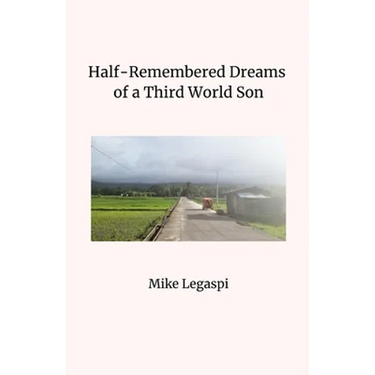 Half-Remembered Dreams of a Third World Son