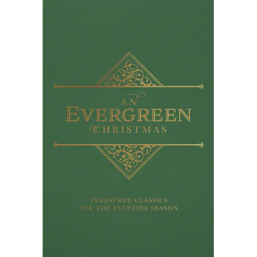 An Evergreen Christmas: Treasured Classics for the Yuletide Season