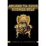 Ascend To Your Higher Self