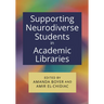Supporting Neurodiverse Students in Academic Libraries