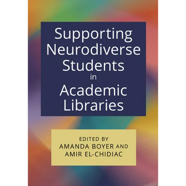 Supporting Neurodiverse Students in Academic Libraries