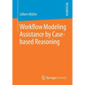 Workflow Modeling Assistance by Case-Based Reasoning