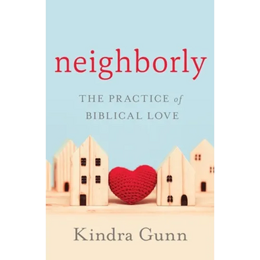 Neighborly: The Practice of Biblical Love