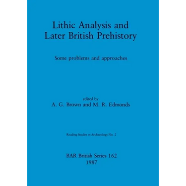 Lithic Analysis and Later British Prehistory: Some problems and approaches