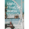 Light, Float, Sit, Watsu Virtually: : Bodymind Electricity Sings to Me at Harbin Hot Springs & Other Traveling Poems