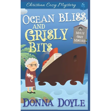 Ocean Bliss and Grisly Bits: A Molly Grey Cruise Ship Cozy Mystery