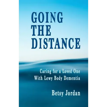 Going the Distance: Caring for a Loved One with Lewy Body Dementia