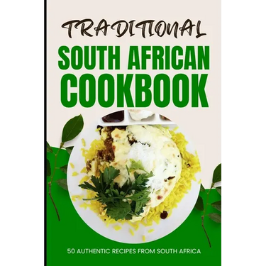 Traditional South African Cookbook: 50 Authentic Recipes from South Africa