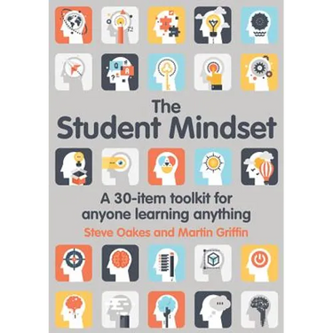 The Student Mindset: A 30-Item Toolkit for Anyone Learning Anything
