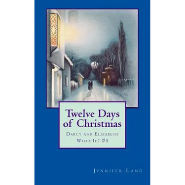 Twelve Days of Christmas: Darcy and Elizabeth What If? #5