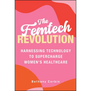 The Femtech Revolution: Harnessing Technology to Supercharge Women's Healthcare