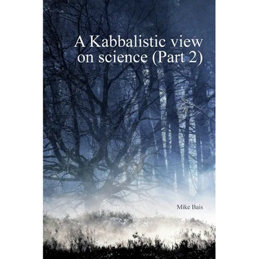 A Kabbalistic view on Science part2