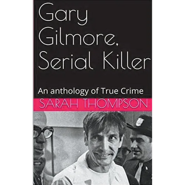 Gary Gilmore, Serial Killer