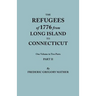 Refugees of 1776 from Long Island to Connecticut. One Volume in Two Parts. Part II. Includes Index to Both Parts