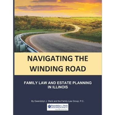 Navigating the Winding Road: Family Law and Estate Planning in Illinois: From Gwendolyn J. Sterk & the Family Law Group, PC