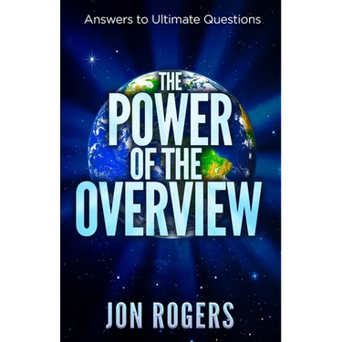 The POWER of the OVERVIEW: Answers to Ultimate Questions