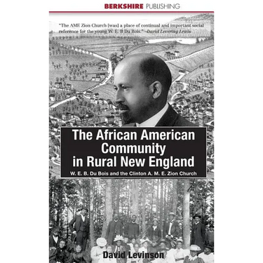 The African American Community in Rural New England: W. E. B. Du Bois and the Clinton A. M. E. Zion Church