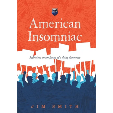 American Insomniac: Reflections on the future of a dying democracy