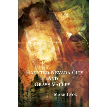 Haunted Nevada City and Grass Valley