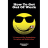How To Get Out Of Work: A Framework For Manipulation, Deception, And Misdirection