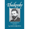 Tchaikovsky: The Early Years 1840-1874