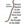 Social Justice in the Ancient Near East and the People of the Bible